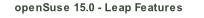 openSuse 15.0 - Leap Features