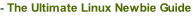 - The Ultimate Linux Newbie Guide