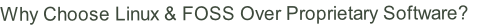 Why Choose Linux & FOSS Over Proprietary Software?