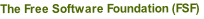 The Free Software Foundation (FSF)