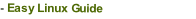 - Easy Linux Guide
